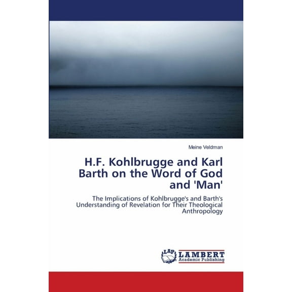 H.F. Kohlbrugge and Karl Barth on the Word of God and 'Man' (Paperback)