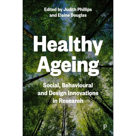 Healthy Ageing: Social, Behavioural and Design Innovations in Research, (Paperback)