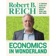 thumbnail image 4 of Economics In Wonderland: Robert Reich's Cartoon Guide To A Political World, 4 of 5