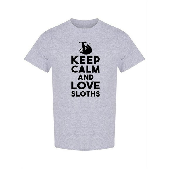 Keep Calm And Love Sloths T-Shirt Men -SPIdeals Designs, Male x-Large