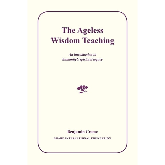 The Ageless Wisdom Teaching: An introduction to humanity's spiritual legacy, (Paperback)