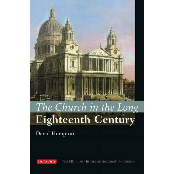 I.B.Tauris History of the Christian Chur The Church in the Long Eighteenth Century, (Hardcover)