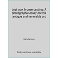 thumbnail image 1 of Pre-Owned Lost wax bronze casting: A photographic essay on this antique and venerable art (Hardcover) 0442260997 9780442260996, 1 of 1