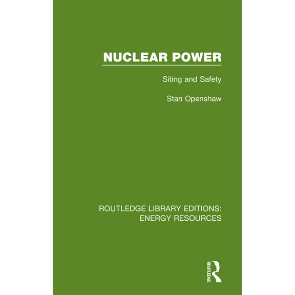 Routledge Library Editions: Energy Resou Nuclear Power: Siting and Safety, (Paperback)