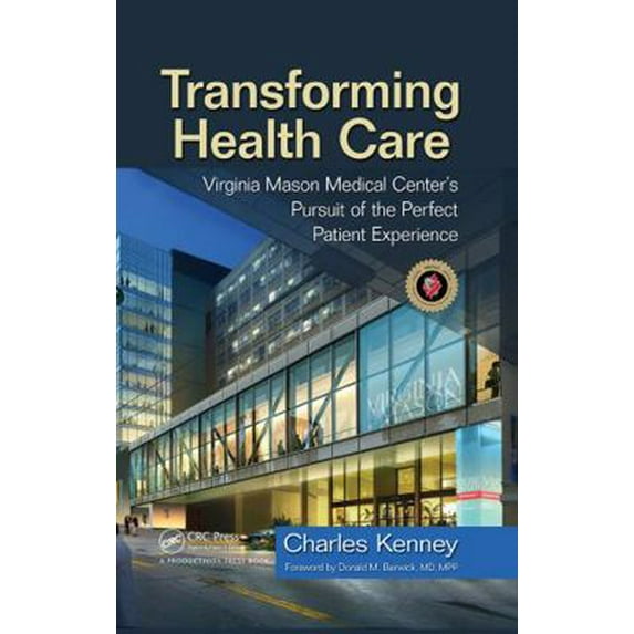 Pre-Owned Transforming Health Care: Virginia Mason Medical Center's Pursuit of the Perfect Patient Experience (Hardcover) 1563273756 9781563273759