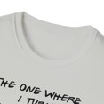 thumbnail image 3 of The One Where I Turn Thirty, Gildan Unisex T-Shirt, Graphic Tee, S-3XL, 3 of 3