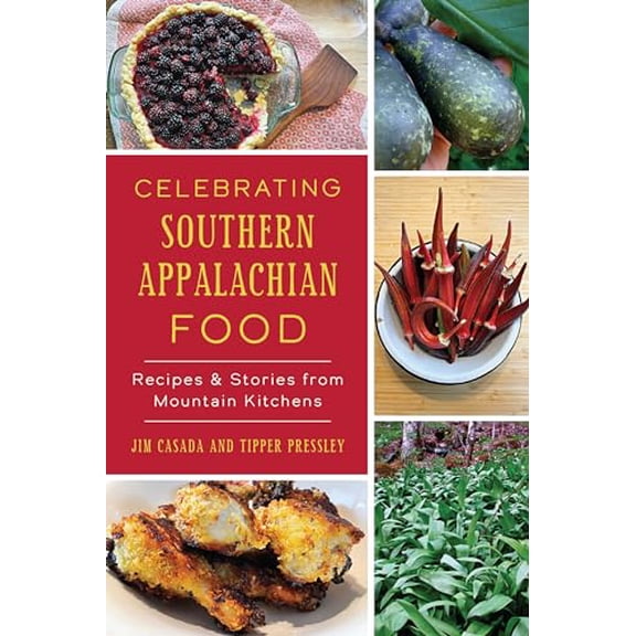 Pre-Owned Celebrating Southern Appalachian Food: Recipes & Stories from Mountain Kitchens (American Palate), 9781467152778, 1467152773, Paperback,