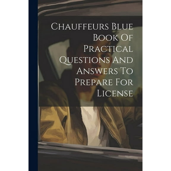 Chauffeurs Blue Book Of Practical Questions And Answers To Prepare For License (Paperback)