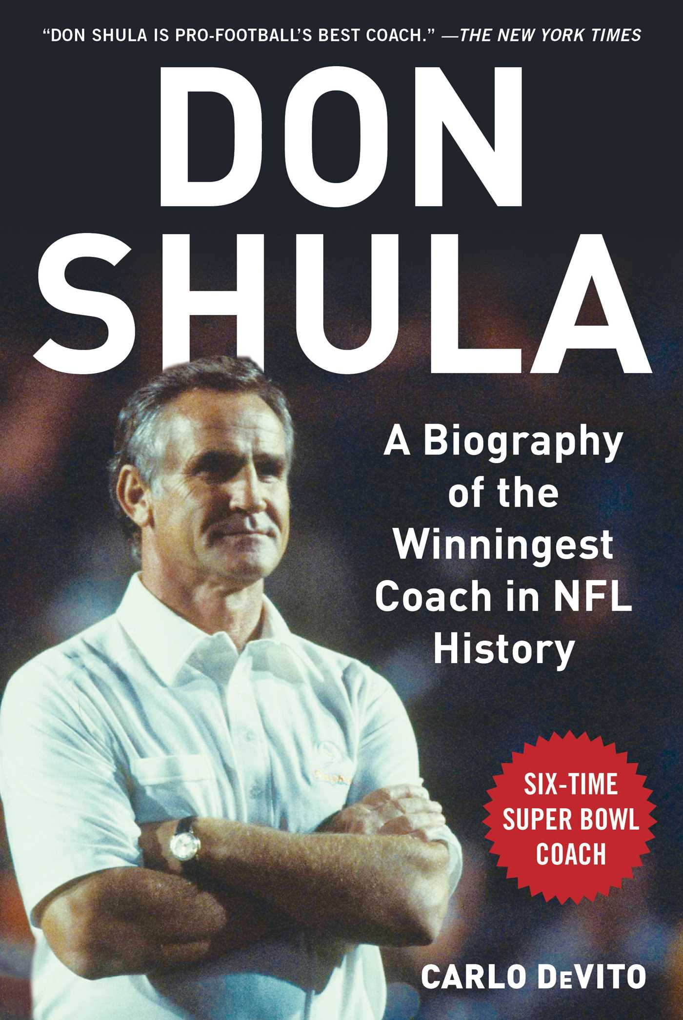 Don Shula : A Biography of the Winningest Coach in NFL History (Hardcover)  