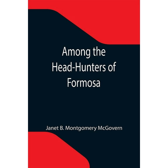 Among the Head-Hunters of Formosa, (Paperback)