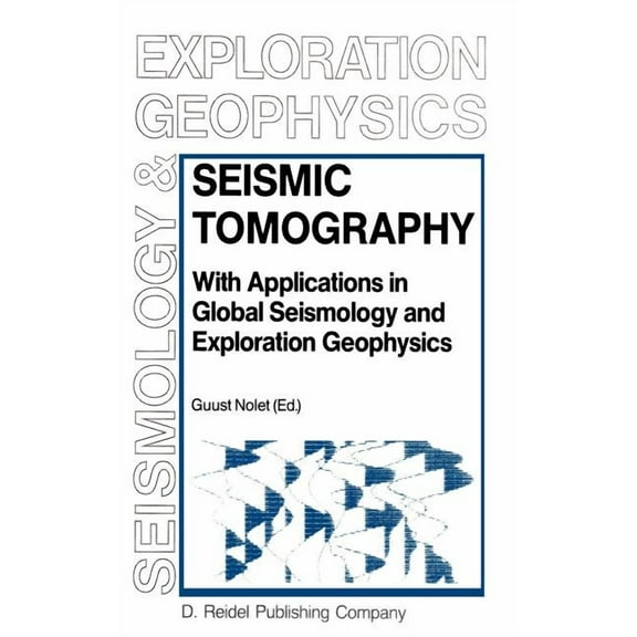 Modern Approaches in Geophysics Seismic Tomography: With Applications in Global Seismology and Exploration Geophysics, Book 5, (Hardcover)