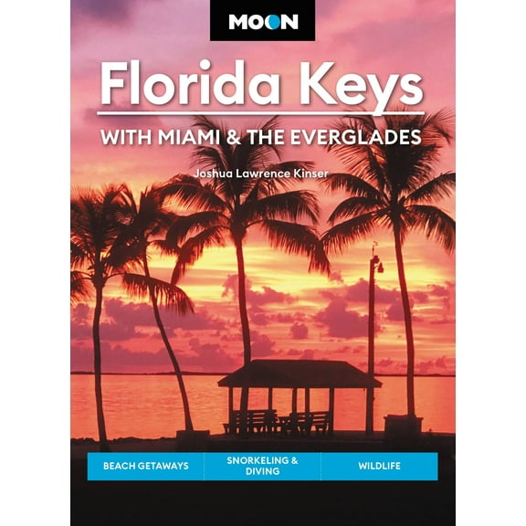 Travel Guide: Moon Florida Keys: With Miami & the Everglades: Beach Getaways, Snorkeling & Diving, Wildlife (Paperback)
