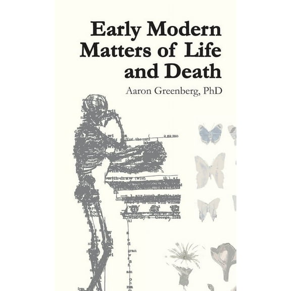 Early Modern Matters of Life and Death (Paperback) by Aj Greenberg, Aaron Lee Greenberg
