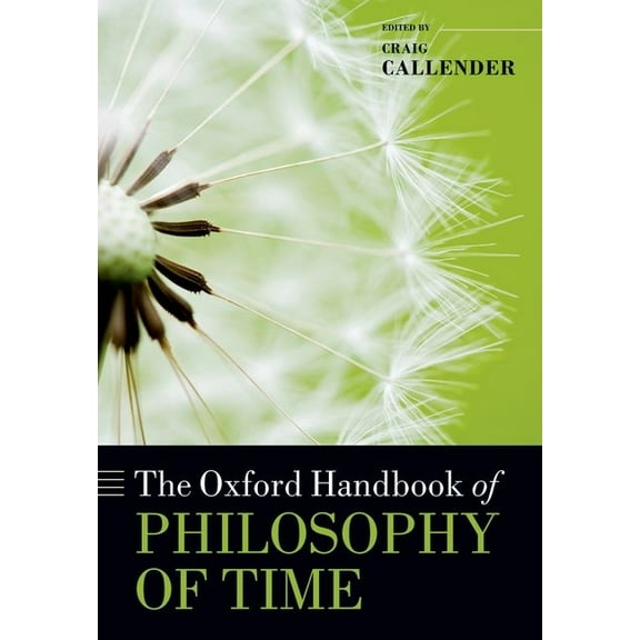 Oxford Handbooks The Oxford Handbook of Philosophy of Time, (Paperback)