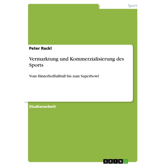 Vermarktung und Kommerzialisierung des Sports : Vom Hinterhoffuball bis zum Superbowl (Édition Allemande)