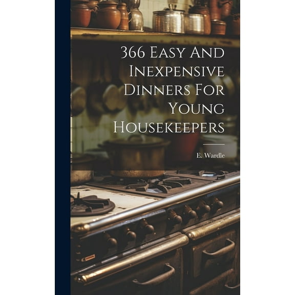 366 Easy And Inexpensive Dinners For Young Housekeepers (Hardcover)