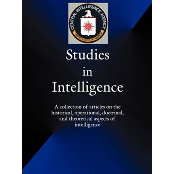 Pre-Owned Studies in Intelligence: A Collection of Articles on the Historical, Operational, Doctrinal, and Theoretical Aspects of Intelligence (Paperback)