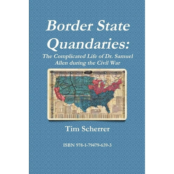 Border State Quandaries: The Complicated Life of Dr. Samuel Allen during the Civil War, (Paperback)