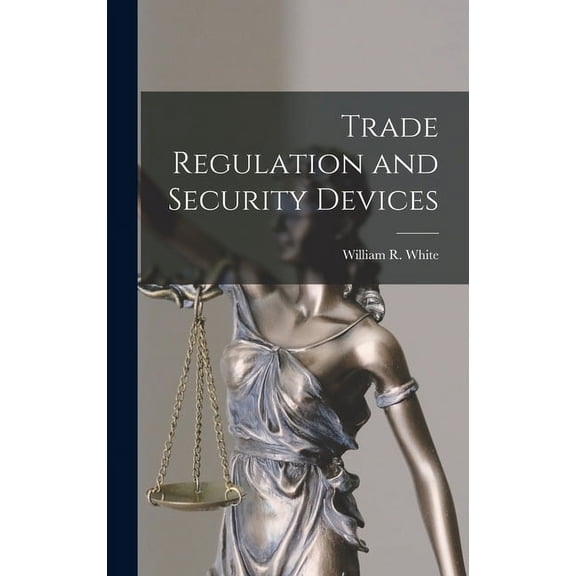 Trade Regulation and Security Devices, (Hardcover)