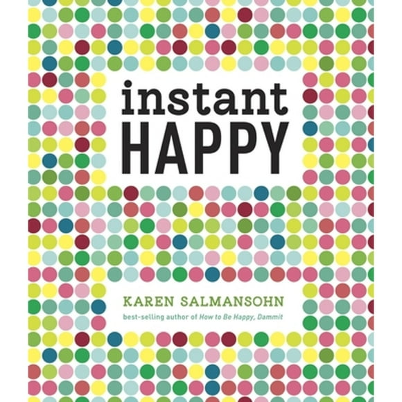 Pre-Owned Instant Happy: 10-Second Attitude Makeovers (Hardcover 9781607743682) by Karen Salmansohn