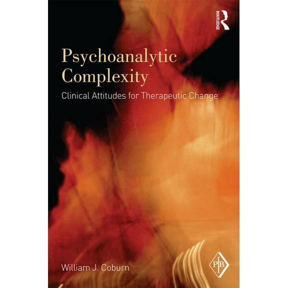 Psychoanalytic Inquiry Book Psychoanalytic Complexity: Clinical Attitudes for Therapeutic Change, (Paperback)