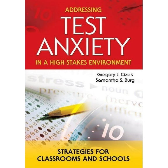 Addressing Test Anxiety in a High-Stakes Environment: Strategies for Classrooms and Schools, (Paperback)