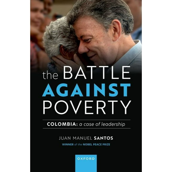 The Battle Against Poverty: Colombia: A Case of Leadership, (Hardcover)