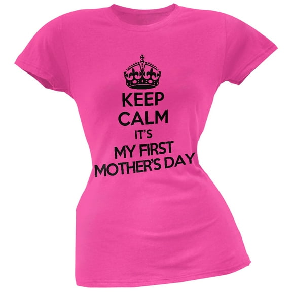 Keep Calm First Mother's Day Hot Pink Juniors Soft T-Shirt - X-Large