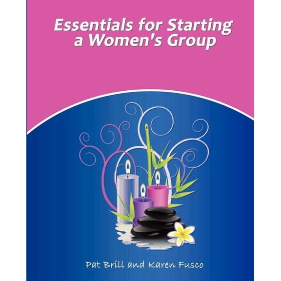 Essentials for Starting a Women's Group, (Paperback)