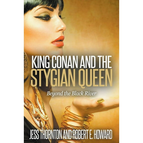 Conan Returns King Conan and the Stygian Queen- Beyond the Black River, Book 1, (Paperback)