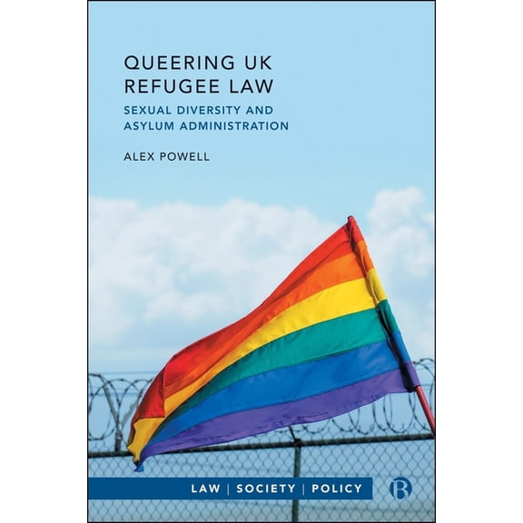 Law, Society, Policy Queering UK Refugee Law: Sexual Diversity and Asylum Administration, (Hardcover)