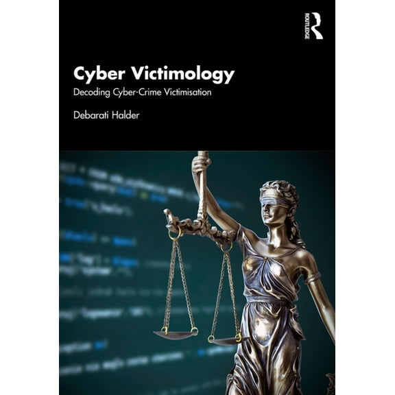 Cyber Victimology: Decoding Cyber-Crime Victimisation, (Paperback)