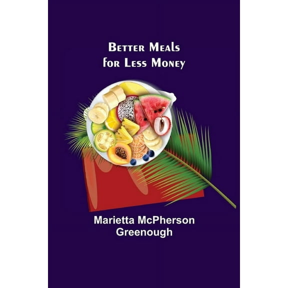 Better Meals For Less Money, (Paperback)