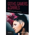 thumbnail image 1 of Pre-Owned Goths, Gamers, and Grrrls: Deviance and Youth Subcultures Paperback, 1 of 1