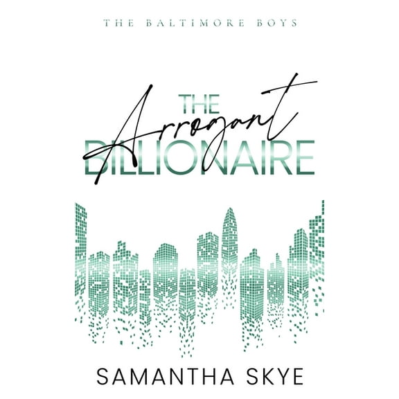 The Baltimore Boys The Arrogant Billionaire: An Opposites Attract Single Mom Billionaire Romance, Book 2, (Paperback)