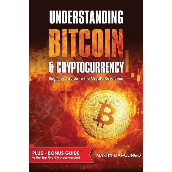 Understanding Bitcoin & Cryptocurrency: Beginners Guide to the Crypto Revolution, (Paperback)