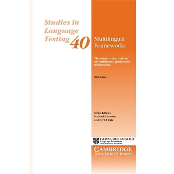 Pre-Owned Studies in Language Testing Multilingual Frameworks: The Construction and Use of Multilingual Proficiency Frameworks, Book 40, (Paperback)