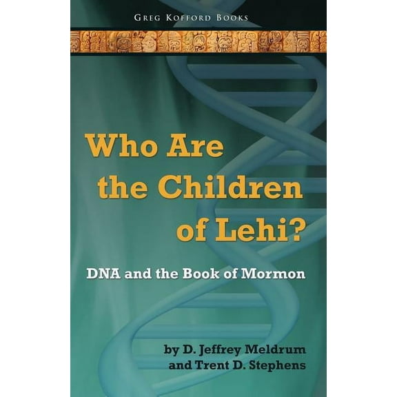Who Are the Children of Lehi? DNA and the Book of Mormon (Paperback)