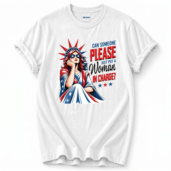 Can Someone Please Just Put A Woman In Charge T-Shirt – Empowerment Design – Women's Equality Gift