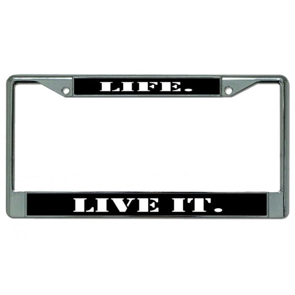 Life. Live It. Chrome License Plate Frame