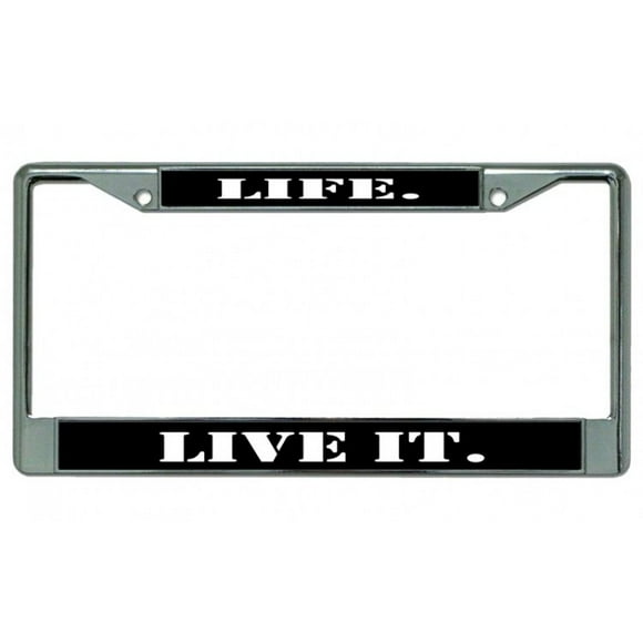 Life. Live It. Chrome License Plate Frame