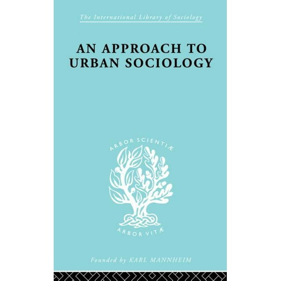 International Library of Sociology An Approach to Urban Sociology, (Paperback)