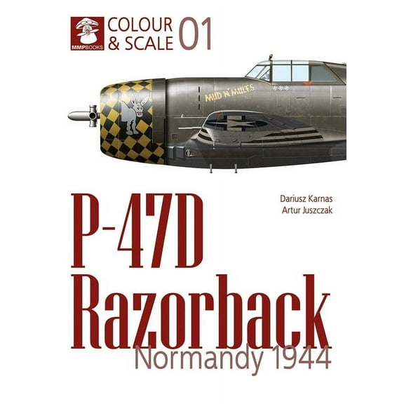 Colour & Scale P-47d Razorback. Normandy 1944, (Paperback)