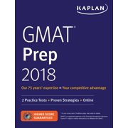 Kaplan Test Prep: GMAT Prep 2018 : 2 Practice Tests + Proven Strategies + Online (Paperback)