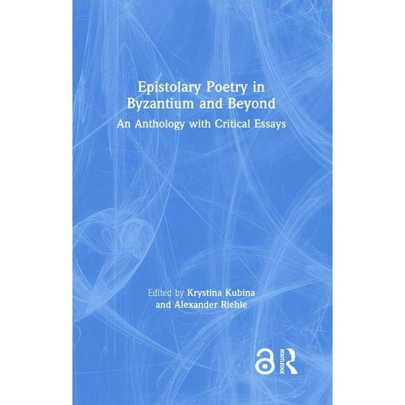 Epistolary Poetry in Byzantium and Beyond: An Anthology with Critical Essays, (Hardcover)