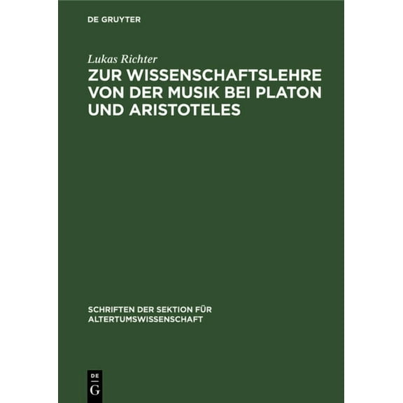 Schriften Der Sektion Für Altertumswisse Zur Wissenschaftslehre Von Der Musik Bei Platon Und Aristoteles, Book 23, (Hardcover)