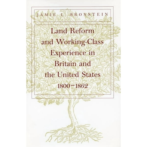 Land Reform and Working-Class Experience in Britain and the United States, 1800-1862 (Hardcover)