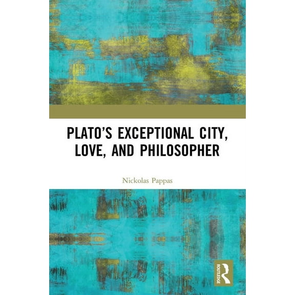 Plato's Exceptional City, Love, and Philosopher, (Paperback)