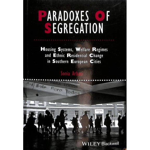 Pre-Owned Ijurr Studies in Urban and Social Change Book: Paradoxes of Segregation: Housing Systems, Welfare Regimes and Ethnic Residential Change in Southern European Cities (Paperback)