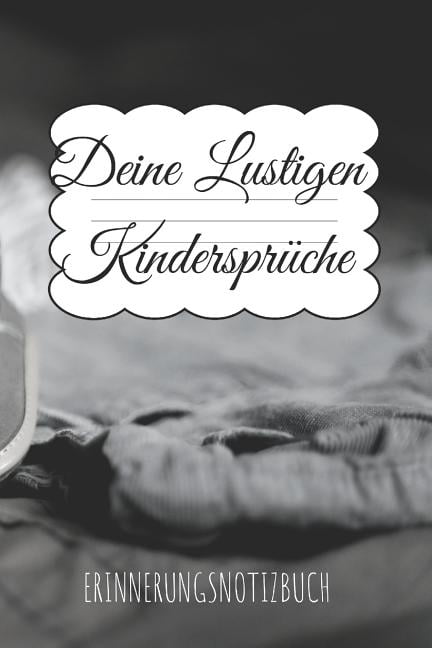 Deine lustigen Kindersprüche Erinnerungsnotizbuch Einschreibebuch für